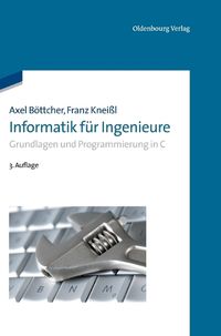 Cover image for Informatik Fur Ingenieure: Grundlagen Und Programmierung in C