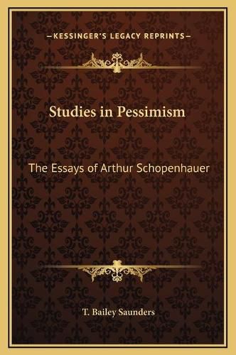 Studies in Pessimism: The Essays of Arthur Schopenhauer