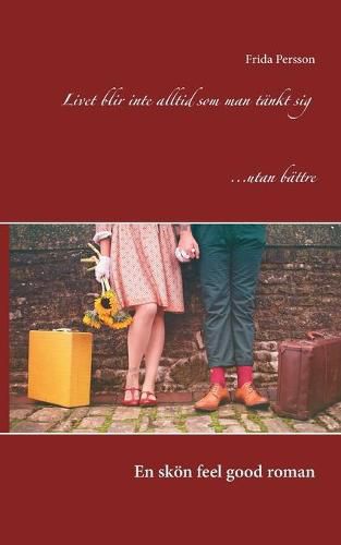 Cover image for Livet blir inte alltid som man tankt sig... utan battre: En skoen feelgood-roman