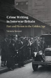 Cover image for Crime Writing in Interwar Britain: Fact and Fiction in the Golden Age