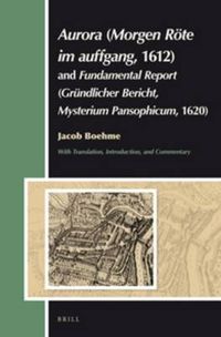 Cover image for Aurora (Morgen Roete im auffgang, 1612) and Fundamental Report (Grundlicher Bericht, Mysterium Pansophicum, 1620): Translation, Introduction, Commentary