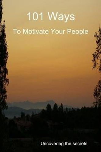 Cover image for 101 Ways to Motivate Your People