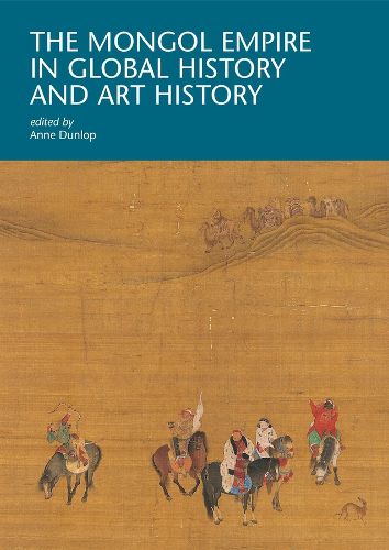 Cover image for The Mongol Empire in Global History and Art History