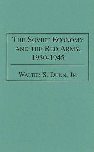 The Soviet Economy and the Red Army, 1930-1945