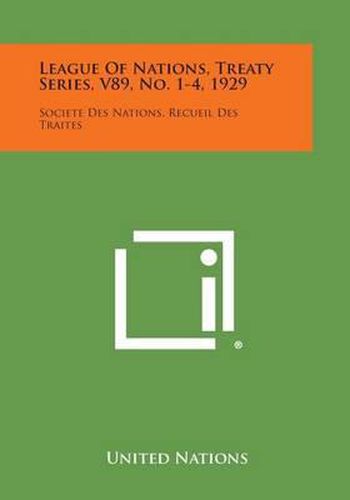 Cover image for League of Nations, Treaty Series, V89, No. 1-4, 1929: Societe Des Nations, Recueil Des Traites