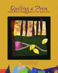 Cover image for Quilting A Poem: Original Designs Inspired by America's Most Beloved Poets