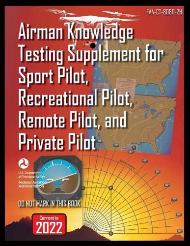 Cover image for Airman Knowledge Testing Supplement for Sport Pilot, Recreational Pilot, Remote Pilot, and Private Pilot: Faa-Ct-8080-2h