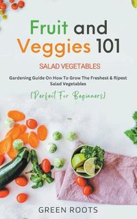 Cover image for Fruit and Veggies 101 - Salad Vegetables