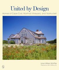 Cover image for United by Design: Homes of Cape Cod, Martha's Vineyard, and Nantucket