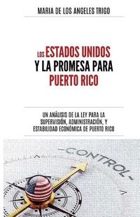 Cover image for Los Estados Unidos y la PROMESA para Puerto Rico: un analisis de la Ley para la Supervision, Administracion y Estabilidad Economica de Puerto Rico