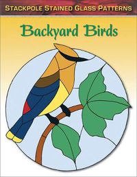 Cover image for Backyard Birds: Stained Glass Patterns