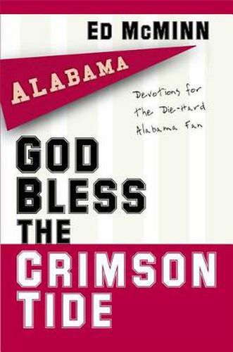 God Bless the Crimson Tide: Devotionals for the Die Hard Alabama Fan