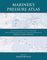 Cover image for Mariner's Pressure Atlas: Worldwide Mean Sea Level Pressures and Standard Deviations for Weather Analysis and Tropical Storm Forecasting