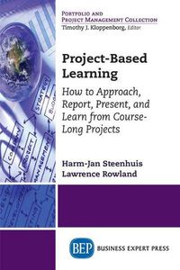 Cover image for Project-Based Learning: How to Approach, Report, Present, and Learn from Course-Long Projects