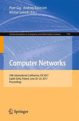 Cover image for Computer Networks: 24th International Conference, CN 2017, Ladek Zdroj, Poland, June 20-23, 2017, Proceedings