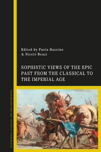 Cover image for Sophistic Views of the Epic Past from the Classical to the Imperial Age