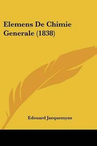 Cover image for Elemens de Chimie Generale (1838)