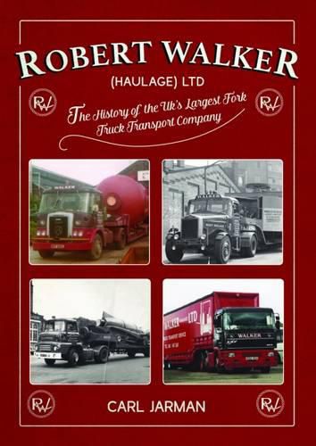 Cover image for Robert Walker Haulage Ltd.: The History of the UK's Largest Fork Truck Transport Company