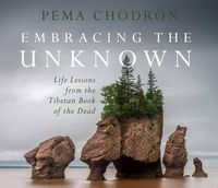Cover image for Embracing the Unknown: Life Lessons from the Tibetan Book of the Dead