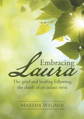 Cover image for Embracing Laura: The grief and healing following the death of an infant twin