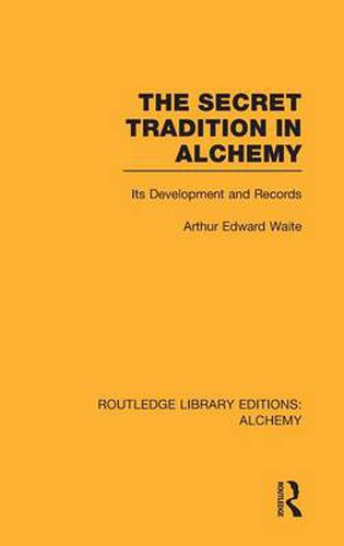 Cover image for The Secret Tradition in Alchemy: Its Development and Records