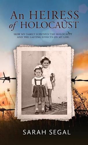 Cover image for An Heiress of Holocaust - How my family survived the holocaust and the lasting effects on my life