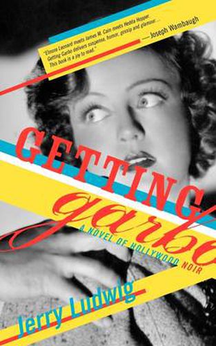 Getting Garbo: A Novel of Hollywood Noir