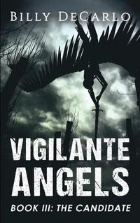 Cover image for Vigilante Angels Book III: The Candidate