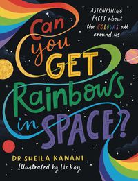 Cover image for Can You Get Rainbows in Space?