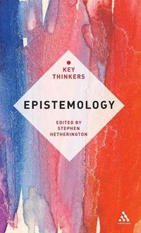 Cover image for Epistemology: The Key Thinkers