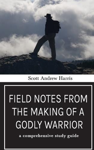 Cover image for Field Notes from The Making of a Godly Warrior: A Comprehensive Study Guide