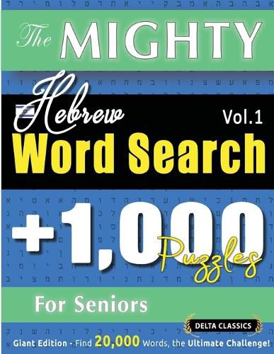 Cover image for The Mighty Hebrew Word Search - 1,000 Puzzles for Seniors - Delta Classics - Giant Edition - Find 20,000 Words, the Ultimate Challenge!