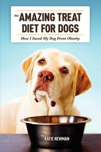 Cover image for The Amazing Treat Diet for Dogs: How I Saved My Dog From Obesity