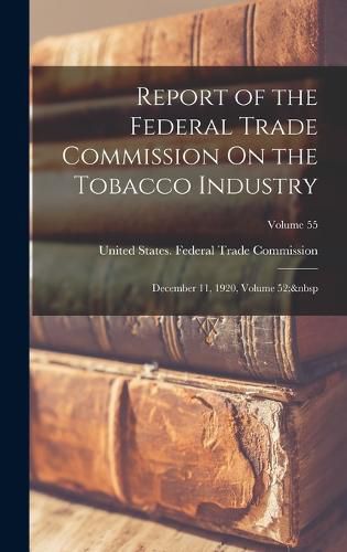 Cover image for Report of the Federal Trade Commission On the Tobacco Industry