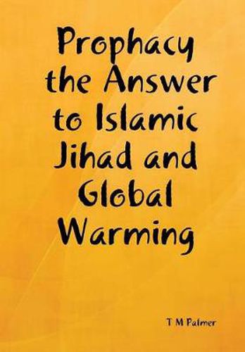 Cover image for Prophacy the Answer to Islamic Jihad and Global Warming