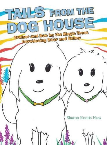 Cover image for Tails from the Dog House: Bruiser and Boo In: the Magic Trees Introducing Bear and Bunny