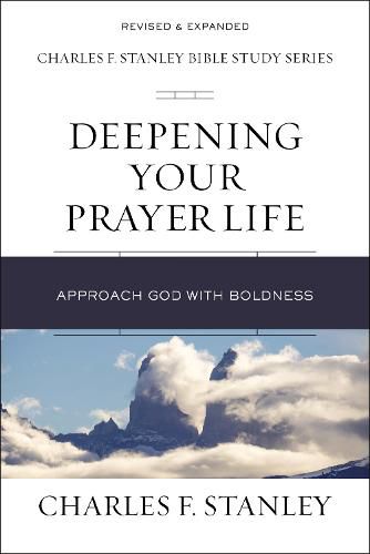 Deepening Your Prayer Life: Approach God with Boldness