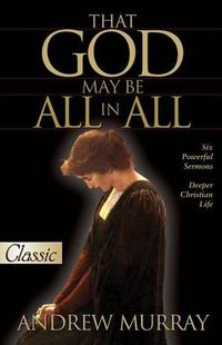 Cover image for That God May Be All in All: Six Powerful Sermons