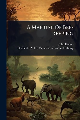 Cover image for A Manual Of Bee-keeping