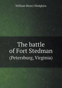 Cover image for The Battle of Fort Stedman (Petersburg, Virginia)