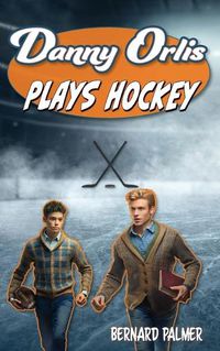 Cover image for Danny Orlis Plays Hockey