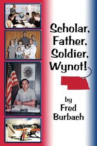 Cover image for Scholar, Father, Soldier, Wynot!