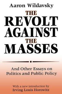 Cover image for The Revolt Against the Masses: And Other Essays on Politics and Public Policy