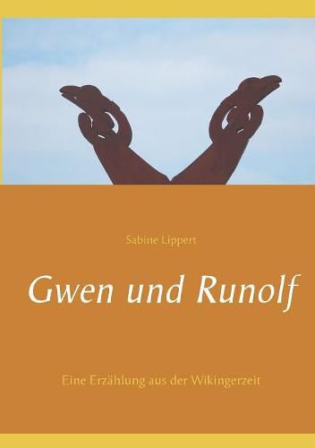 Gwen und Runolf: Eine Erzahlung aus der Wikingerzeit