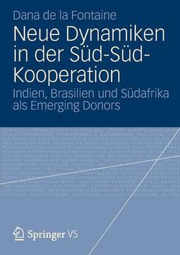 Neue Dynamiken in der Sud-Sud-Kooperation: Indien, Brasilien und Sudafrika als Emerging Donors