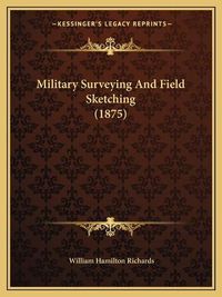 Cover image for Military Surveying and Field Sketching (1875)