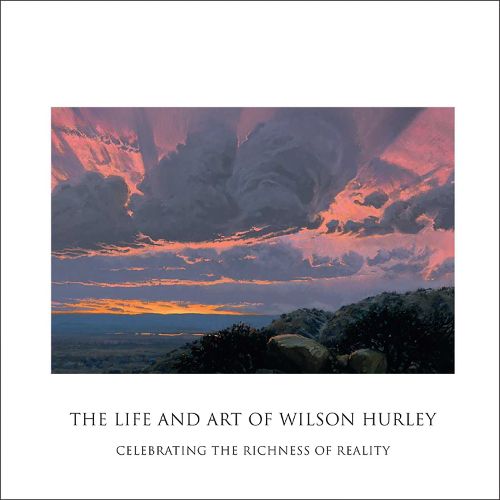 Cover image for The Life and Art of Wilson Hurley: Celebrating the Richness of Reality