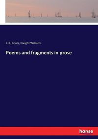 Cover image for Poems and fragments in prose
