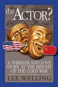 Cover image for The Actor? a Thriller and Love Story at the Height of the Cold War