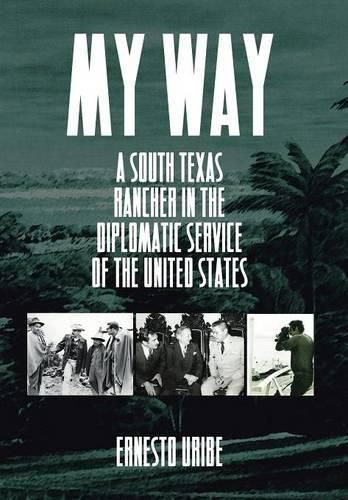 Cover image for My Way: A South Texas Rancher in the Diplomatic Service of the United States